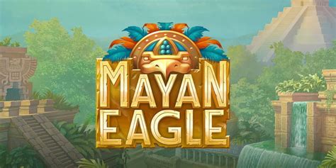 Mayan Eagle Review 2024